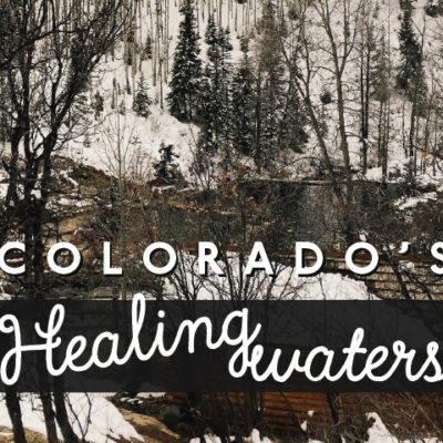 Colorado’s Healing Waters