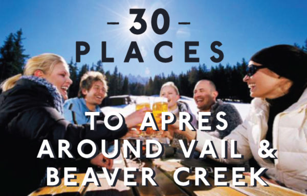 30 places to apres in vail and beaver creek | by kim fuller